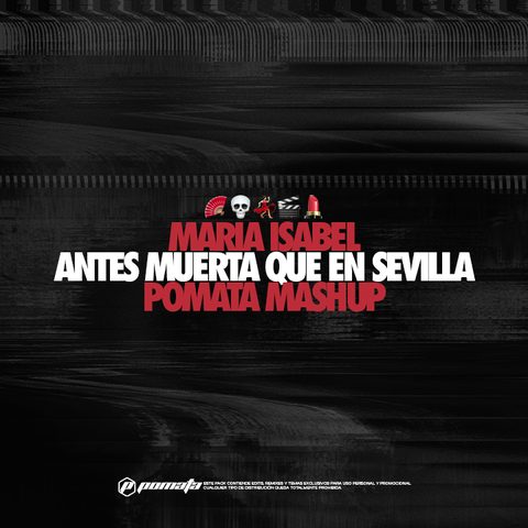 Antes Muerta Que En Sevilla (POMATA Mashup)