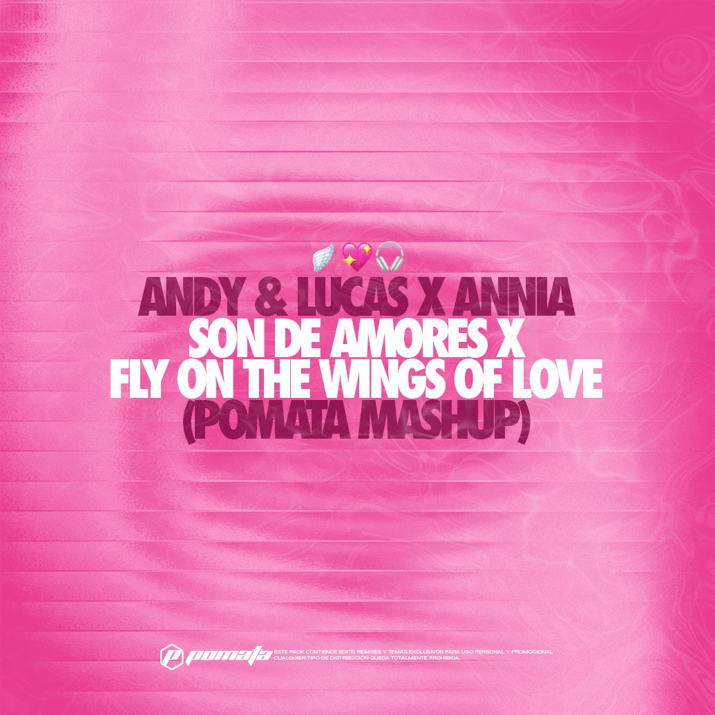 Son de Amores X Fly On The Wings Of Love (POMATA Mashup)